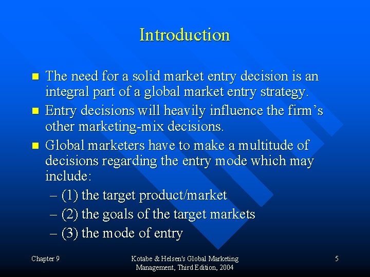 Introduction n The need for a solid market entry decision is an integral part