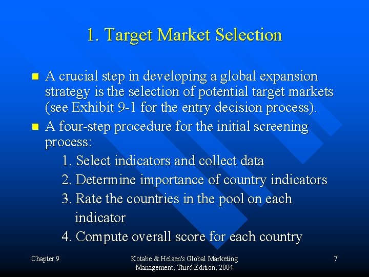 1. Target Market Selection n n A crucial step in developing a global expansion