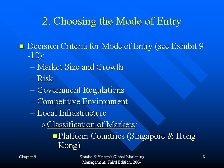 2. Choosing the Mode of Entry n Decision Criteria for Mode of Entry (see