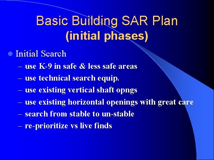 Basic Building SAR Plan (initial phases) l Initial Search – use K-9 in safe