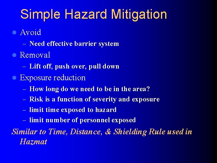 Simple Hazard Mitigation l Avoid – Need effective barrier system l Removal – Lift