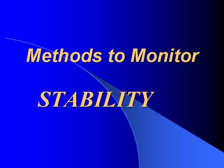 Methods to Monitor STABILITY 