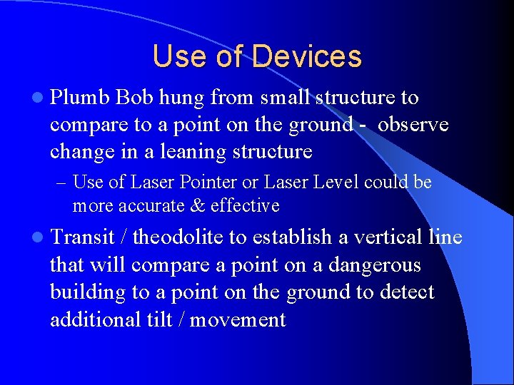 Use of Devices l Plumb Bob hung from small structure to compare to a
