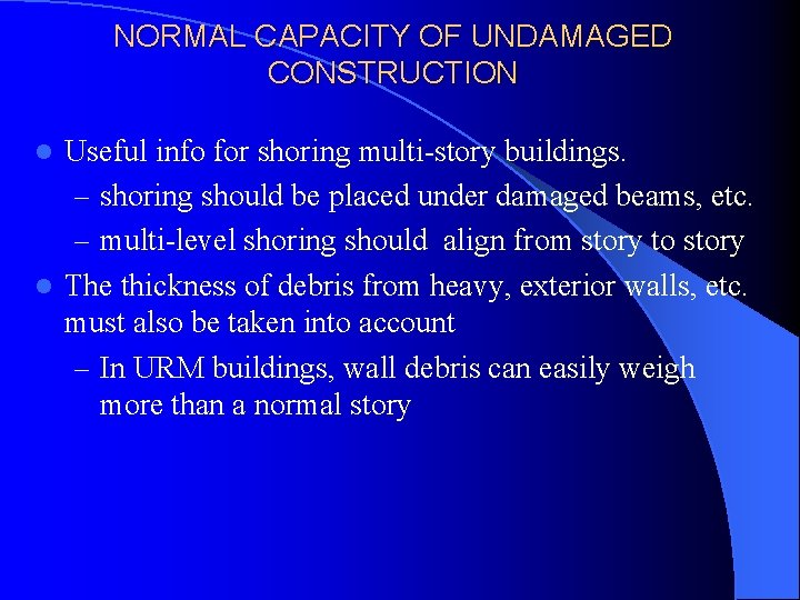 NORMAL CAPACITY OF UNDAMAGED CONSTRUCTION Useful info for shoring multi-story buildings. – shoring should