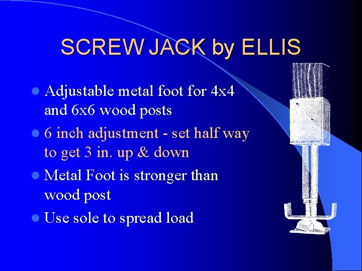 SCREW JACK by ELLIS l Adjustable metal foot for 4 x 4 and 6