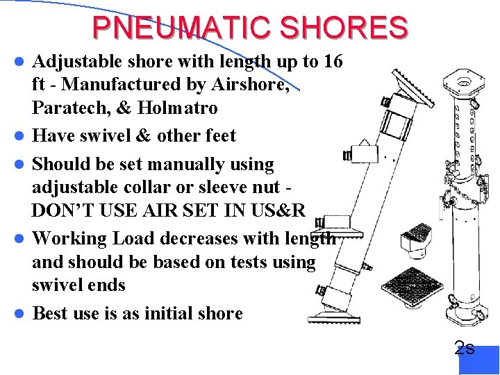 PNEUMATIC SHORES l l l Adjustable shore with length up to 16 ft -