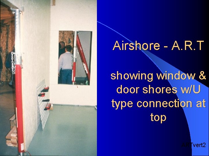 Airshore - A. R. T showing window & door shores w/U type connection at