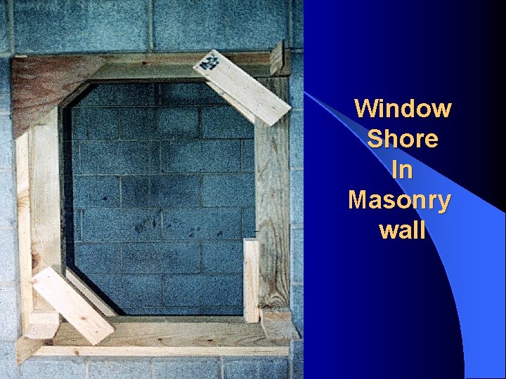 Window Shore In Masonry wall 