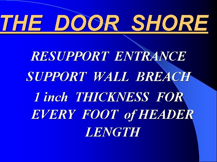 THE DOOR SHORE RESUPPORT ENTRANCE SUPPORT WALL BREACH 1 inch THICKNESS FOR EVERY FOOT
