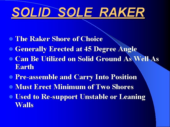 SOLID SOLE RAKER l The Raker Shore of Choice l Generally Erected at 45