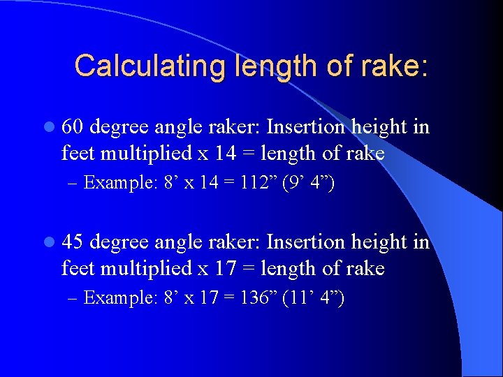 Calculating length of rake: l 60 degree angle raker: Insertion height in feet multiplied