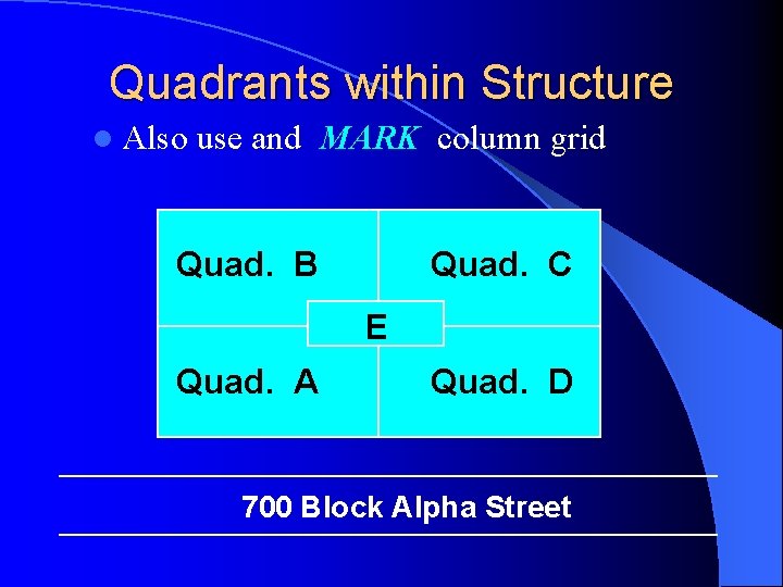 Quadrants within Structure l Also use and MARK column grid Quad. B Quad. C