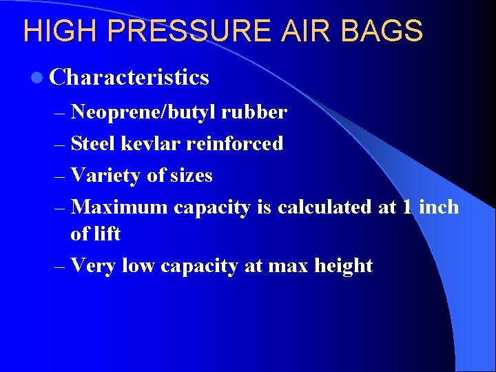 HIGH PRESSURE AIR BAGS l Characteristics – Neoprene/butyl rubber – Steel kevlar reinforced –