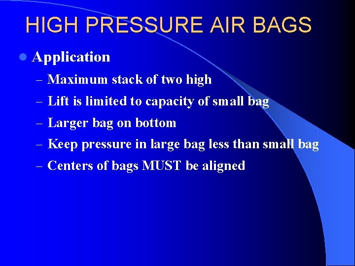 HIGH PRESSURE AIR BAGS l Application – Maximum stack of two high – Lift