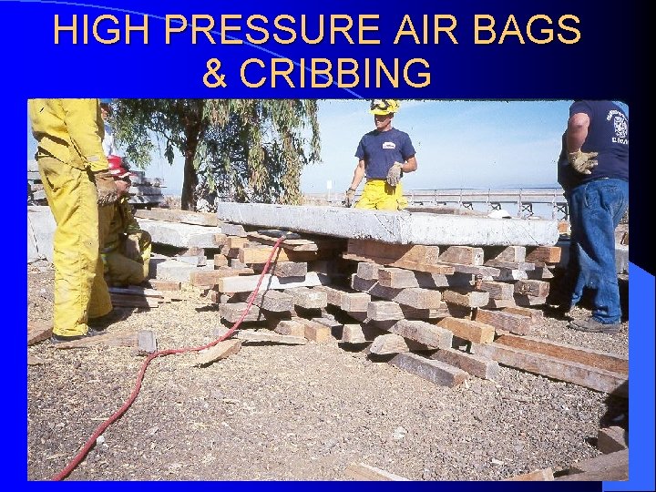 HIGH PRESSURE AIR BAGS & CRIBBING 