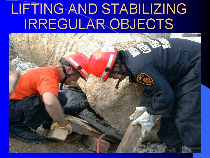 LIFTING AND STABILIZING IRREGULAR OBJECTS 