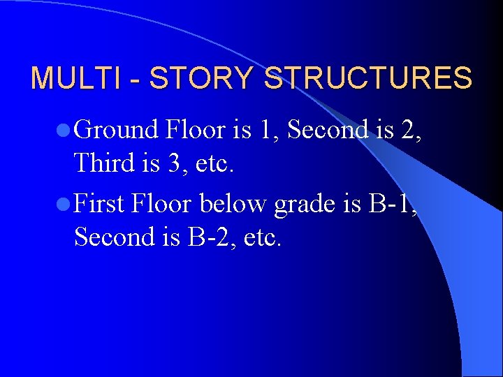 MULTI - STORY STRUCTURES l Ground Floor is 1, Second is 2, Third is