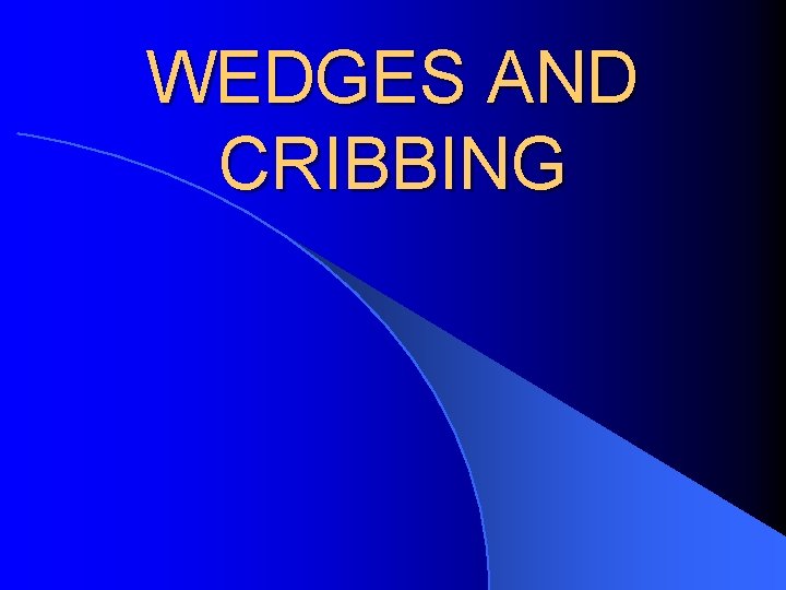 WEDGES AND CRIBBING 