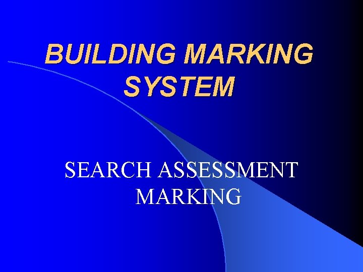 BUILDING MARKING SYSTEM SEARCH ASSESSMENT MARKING 