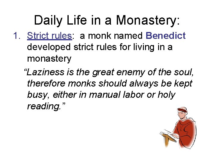 Daily Life in a Monastery: 1. Strict rules: a monk named Benedict developed strict