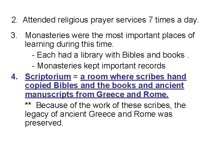 2. Attended religious prayer services 7 times a day. 3. Monasteries were the most