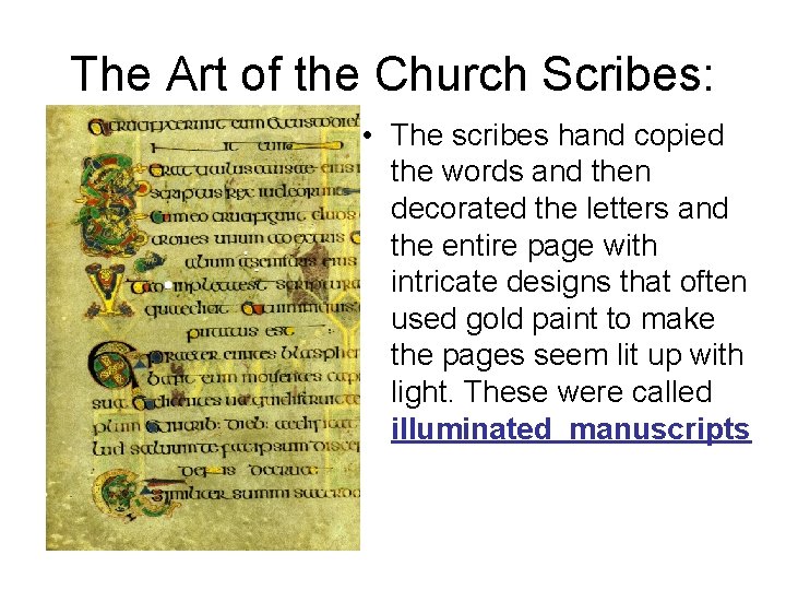 The Art of the Church Scribes: • The scribes hand copied the words and