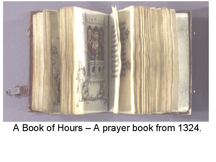 A Book of Hours – A prayer book from 1324. 