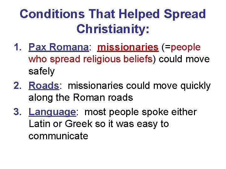 Conditions That Helped Spread Christianity: 1. Pax Romana: missionaries (=people who spread religious beliefs)