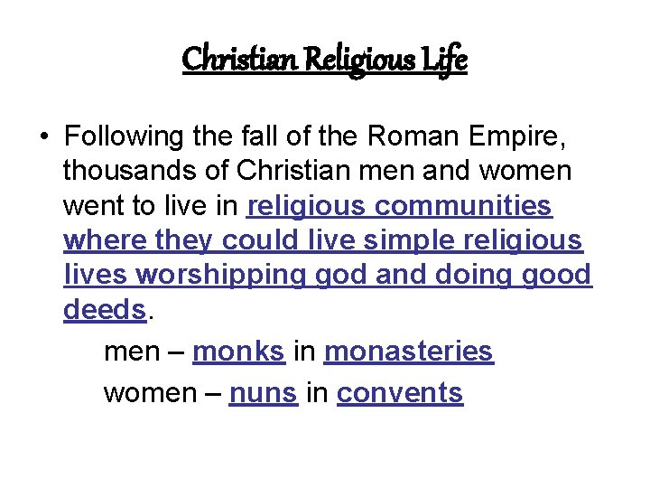 Christian Religious Life • Following the fall of the Roman Empire, thousands of Christian