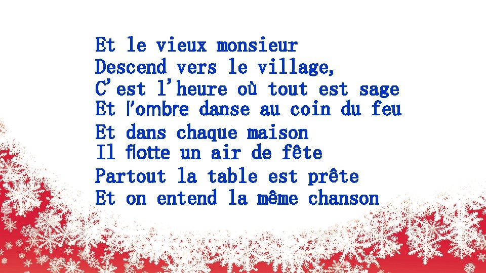 Et le vieux monsieur Descend vers le village, C'est l'heure où tout est sage