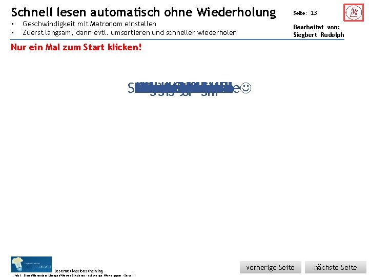 Schnell Übungsart: • • lesen automatisch ohne Wiederholung Geschwindigkeit mit Metronom einstellen Zuerst langsam,