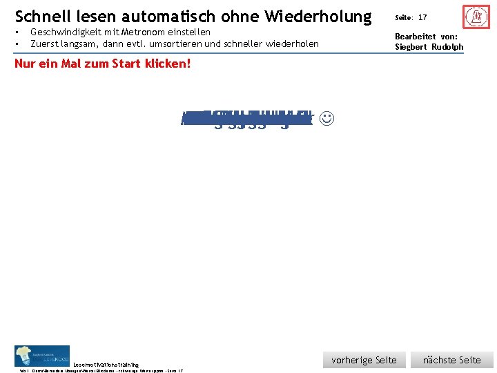 Schnell Übungsart: • • lesen automatisch ohne Wiederholung Geschwindigkeit mit Metronom einstellen Zuerst langsam,