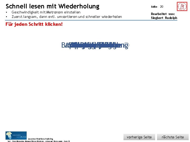 Schnell Übungsart: • • lesen mit Wiederholung Seite: Geschwindigkeit mit Metronom einstellen Zuerst langsam,