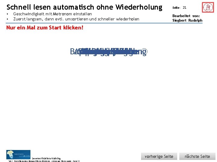 Schnell Übungsart: • • lesen automatisch ohne Wiederholung Geschwindigkeit mit Metronom einstellen Zuerst langsam, Schnell Übungsart: • • lesen automatisch ohne Wiederholung Geschwindigkeit mit Metronom einstellen Zuerst langsam,