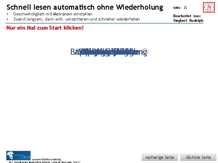 Schnell Übungsart: • • lesen automatisch ohne Wiederholung Geschwindigkeit mit Metronom einstellen Zuerst langsam,