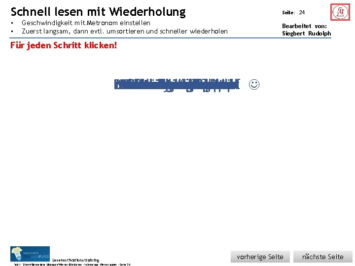 Schnell Übungsart: • • lesen mit Wiederholung Seite: Geschwindigkeit mit Metronom einstellen Zuerst langsam, Schnell Übungsart: • • lesen mit Wiederholung Seite: Geschwindigkeit mit Metronom einstellen Zuerst langsam,