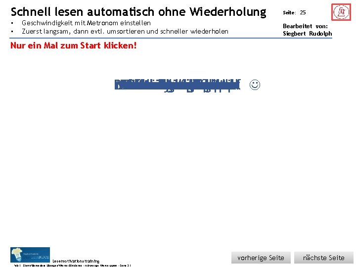 Schnell Übungsart: • • lesen automatisch ohne Wiederholung Geschwindigkeit mit Metronom einstellen Zuerst langsam, Schnell Übungsart: • • lesen automatisch ohne Wiederholung Geschwindigkeit mit Metronom einstellen Zuerst langsam,