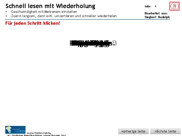 Schnell Übungsart: • • lesen mit Wiederholung Geschwindigkeit mit Metronom einstellen Zuerst langsam, dann