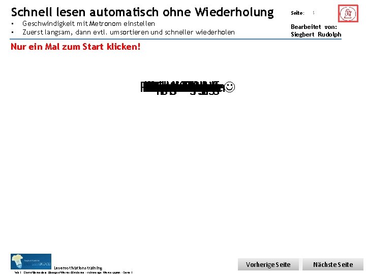 Schnell Übungsart: • • lesen automatisch ohne Wiederholung Geschwindigkeit mit Metronom einstellen Zuerst langsam,