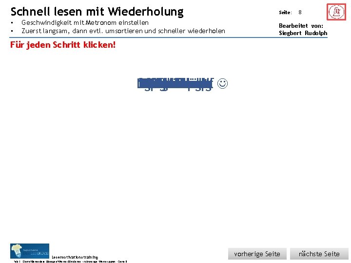 Schnell Übungsart: • • lesen mit Wiederholung Geschwindigkeit mit Metronom einstellen Zuerst langsam, dann