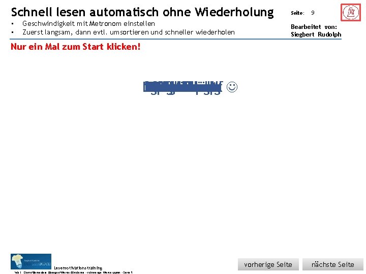 Schnell Übungsart: • • lesen automatisch ohne Wiederholung Geschwindigkeit mit Metronom einstellen Zuerst langsam, Schnell Übungsart: • • lesen automatisch ohne Wiederholung Geschwindigkeit mit Metronom einstellen Zuerst langsam,