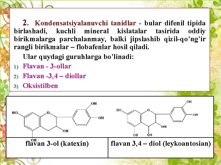 2. Kondеnsatsiyalanuvchi tanidlar - bular difenil tipida birlashadi, kuchli mineral kislatalar tasirida oddiy birikmalarga