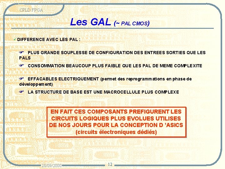 CPLD FPGA Les GAL (~ PAL CMOS) üDIFFERENCE AVEC LES PAL : F PLUS