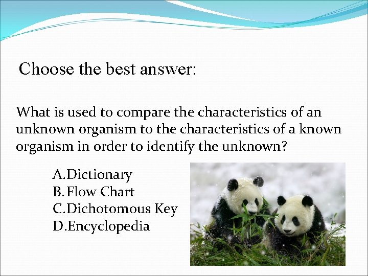 Choose the best answer: What is used to compare the characteristics of an unknown