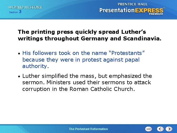 Section 3 The printing press quickly spread Luther’s writings throughout Germany and Scandinavia. •