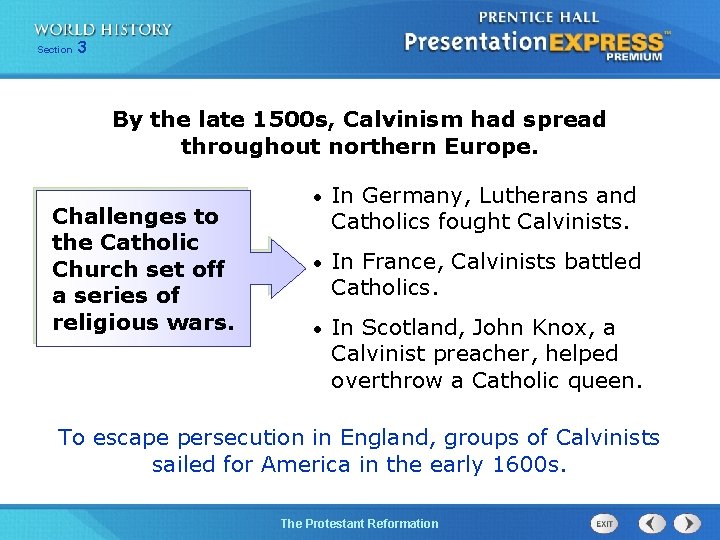 Section 3 By the late 1500 s, Calvinism had spread throughout northern Europe. Challenges