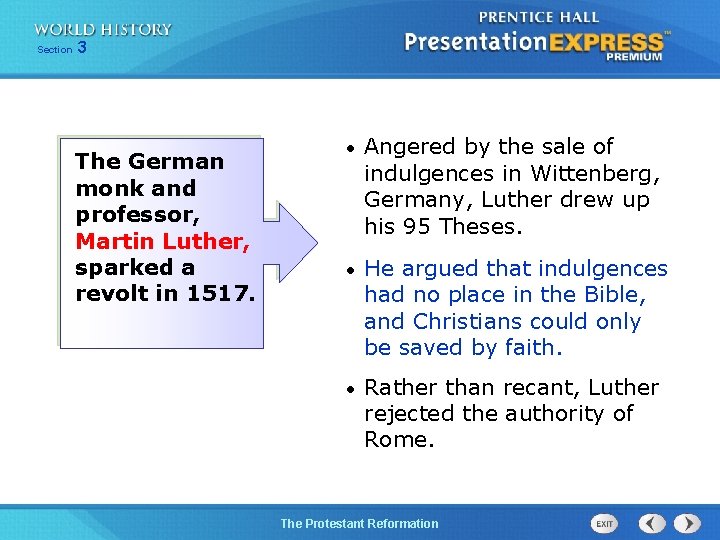 Section 3 The German monk and professor, Martin Luther, sparked a revolt in 1517.