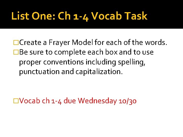 List One: Ch 1 -4 Vocab Task �Create a Frayer Model for each of