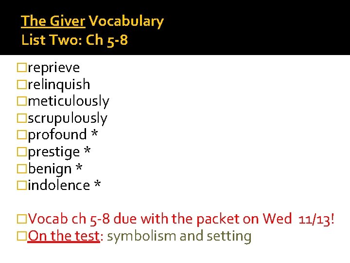 The Giver Vocabulary List Two: Ch 5 -8 �reprieve �relinquish �meticulously �scrupulously �profound *