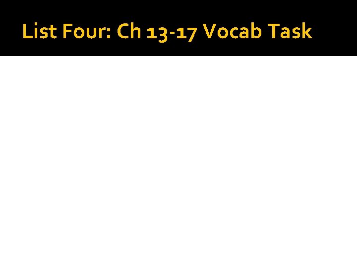 List Four: Ch 13 -17 Vocab Task 